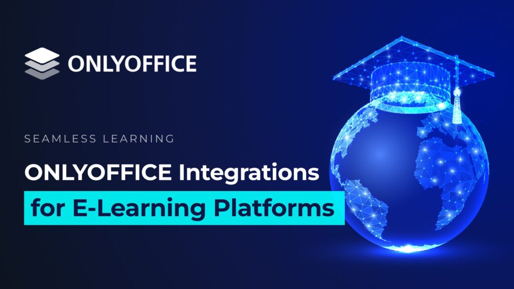 Webinar: ONLYOFFICE Integrations for E-Learning Platforms